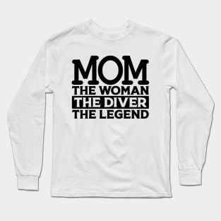 Mom The Woman The Diver The Legend Long Sleeve T-Shirt